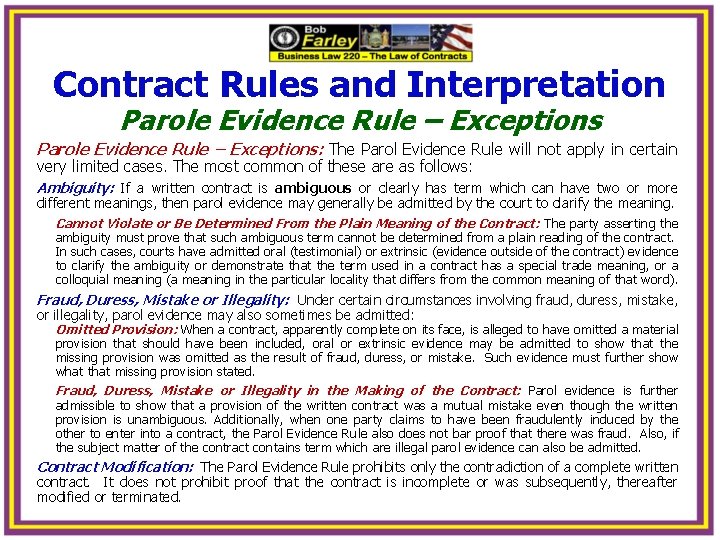 Contract Rules and Interpretation Parole Evidence Rule – Exceptions: The Parol Evidence Rule will