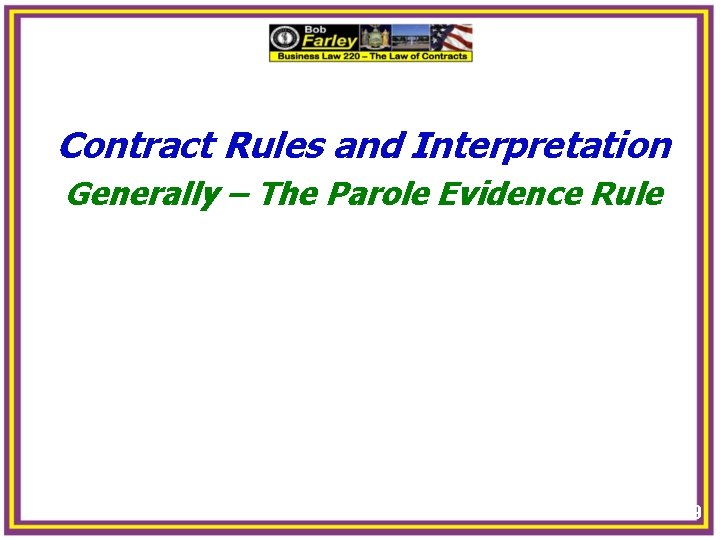 Contract Rules and Interpretation Generally – The Parole Evidence Rule 9 