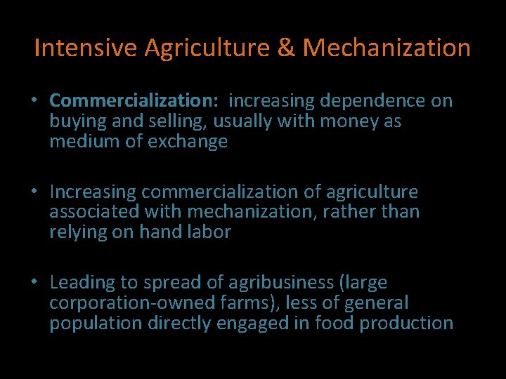 Intensive Agriculture & Mechanization • Commercialization: increasing dependence on buying and selling, usually with