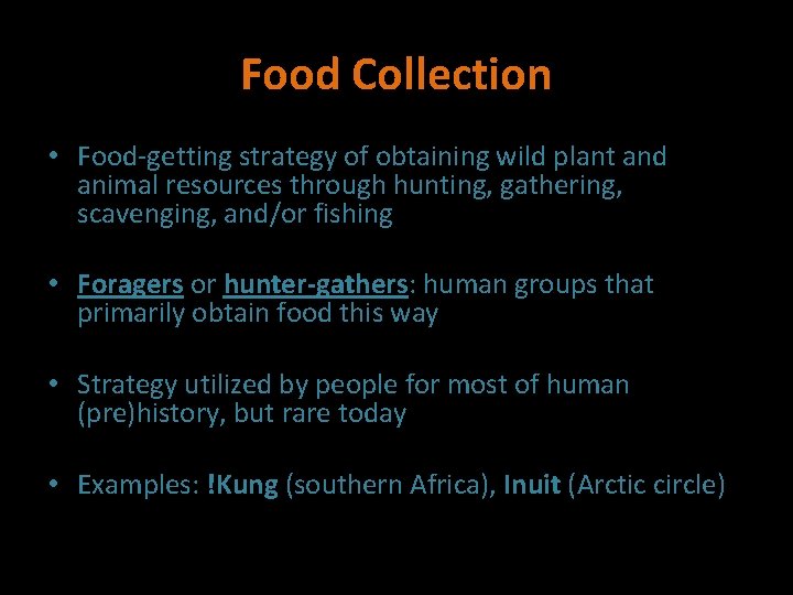 Food Collection • Food-getting strategy of obtaining wild plant and animal resources through hunting,