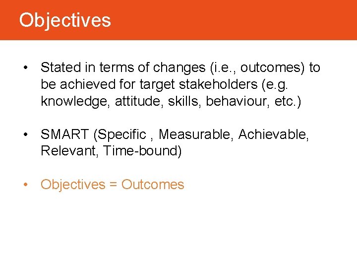 Objectives • Stated in terms of changes (i. e. , outcomes) to be achieved