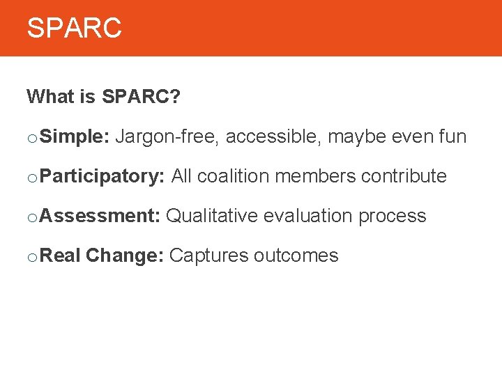 SPARC What is SPARC? o Simple: Jargon-free, accessible, maybe even fun o Participatory: All