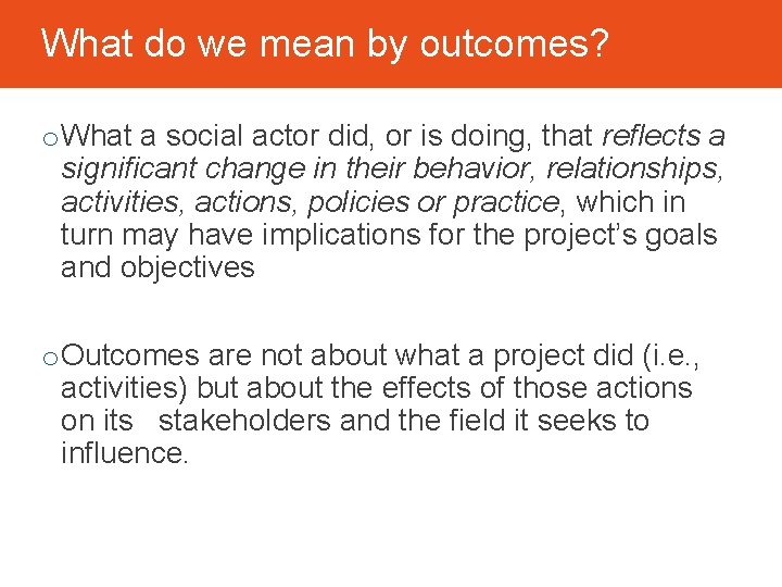 What do we mean by outcomes? o What a social actor did, or is