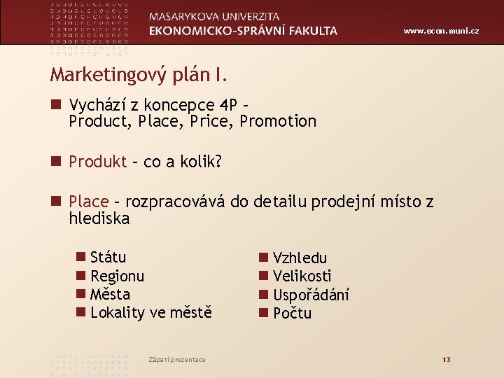 www. econ. muni. cz Marketingový plán I. n Vychází z koncepce 4 P –