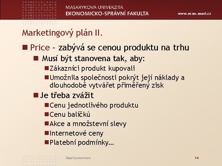 www. econ. muni. cz Marketingový plán II. n Price – zabývá se cenou produktu