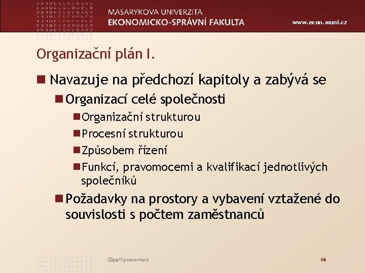 www. econ. muni. cz Organizační plán I. n Navazuje na předchozí kapitoly a zabývá