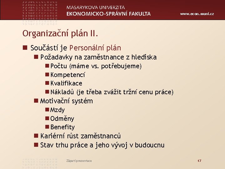 www. econ. muni. cz Organizační plán II. n Součástí je Personální plán n Požadavky