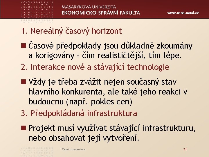 www. econ. muni. cz 1. Nereálný časový horizont n Časové předpoklady jsou důkladně zkoumány