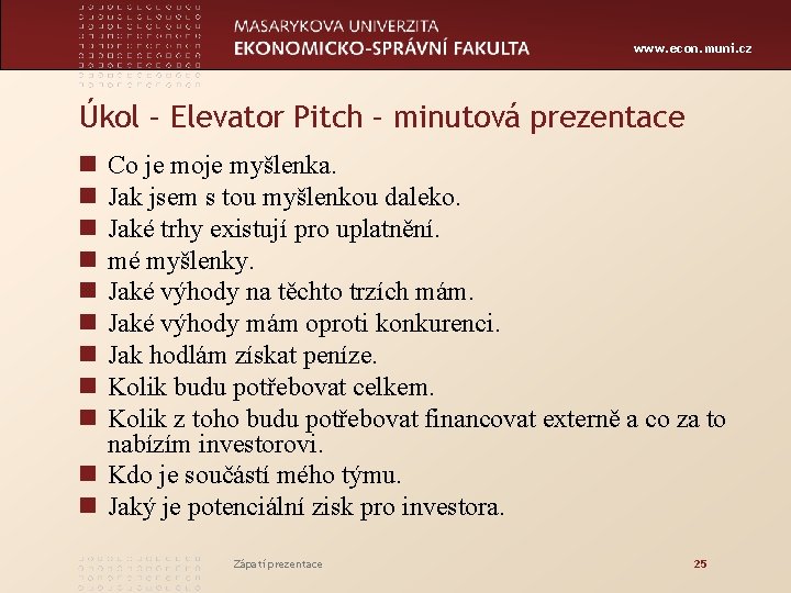 www. econ. muni. cz Úkol – Elevator Pitch – minutová prezentace n n n