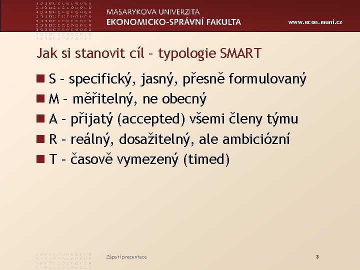 www. econ. muni. cz Jak si stanovit cíl – typologie SMART n S –