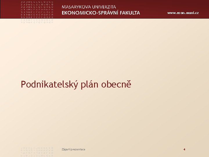 www. econ. muni. cz Podnikatelský plán obecně Zápatí prezentace 4 