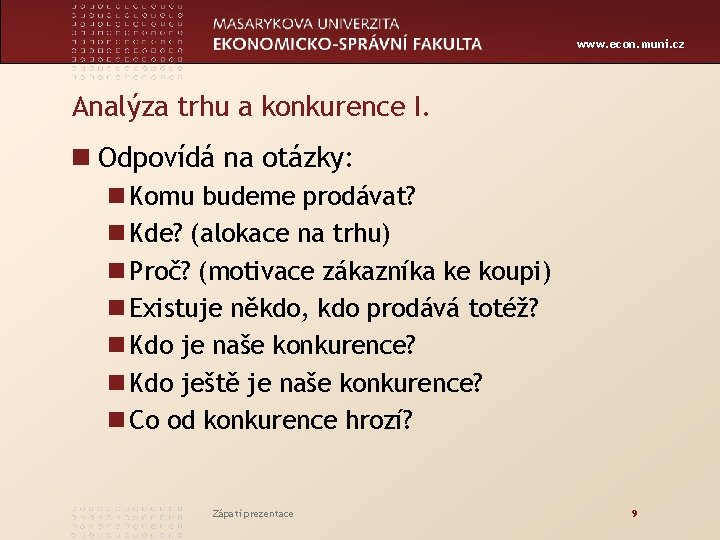 www. econ. muni. cz Analýza trhu a konkurence I. n Odpovídá na otázky: n