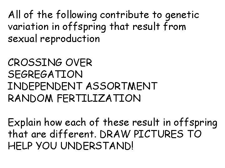 All of the following contribute to genetic variation in offspring that result from sexual