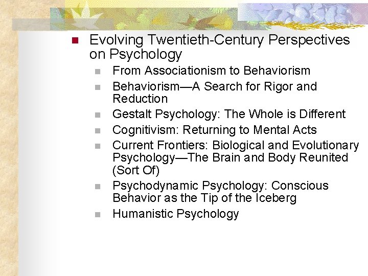 n Evolving Twentieth-Century Perspectives on Psychology n n n n From Associationism to Behaviorism—A