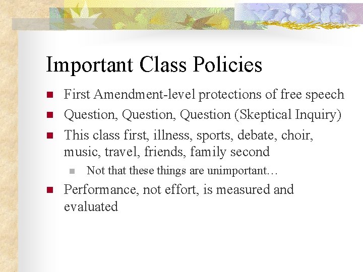 Important Class Policies n n n First Amendment-level protections of free speech Question, Question