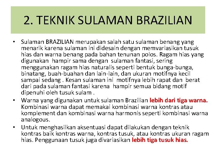 2. TEKNIK SULAMAN BRAZILIAN • Sulaman BRAZILIAN merupakan salah satu sulaman benang yang menarik