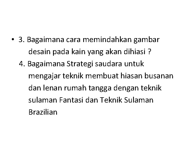  • 3. Bagaimana cara memindahkan gambar desain pada kain yang akan dihiasi ?