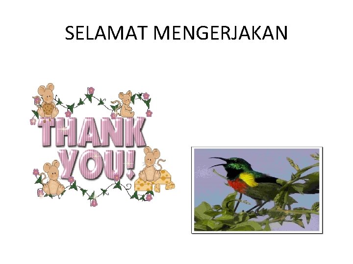 SELAMAT MENGERJAKAN 