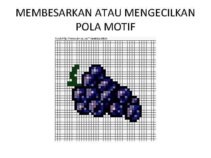 MEMBESARKAN ATAU MENGECILKAN POLA MOTIF 