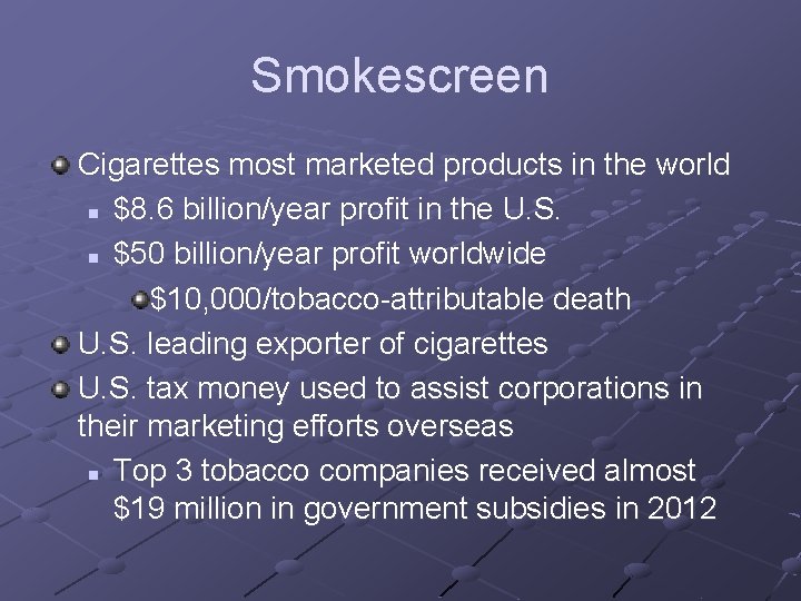 Smokescreen Cigarettes most marketed products in the world n $8. 6 billion/year profit in