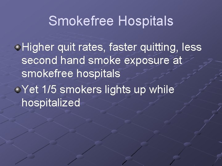 Smokefree Hospitals Higher quit rates, faster quitting, less second hand smoke exposure at smokefree