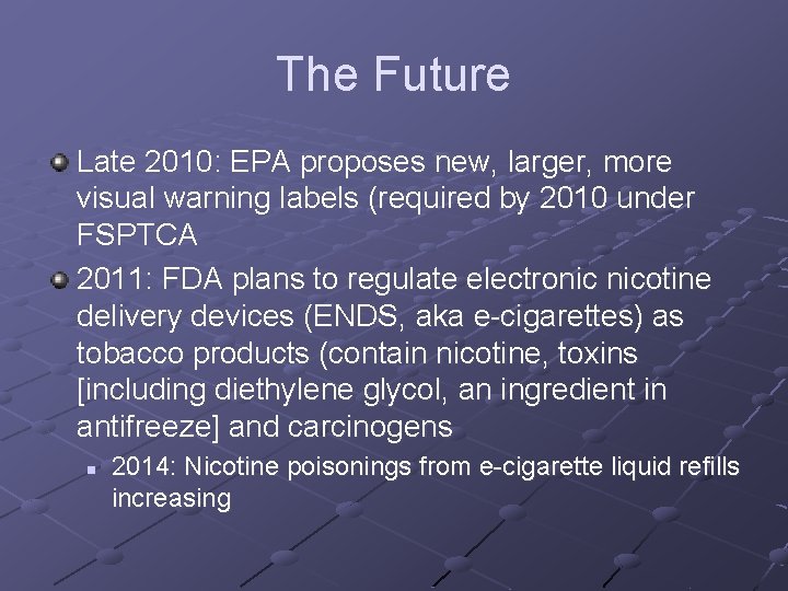 The Future Late 2010: EPA proposes new, larger, more visual warning labels (required by