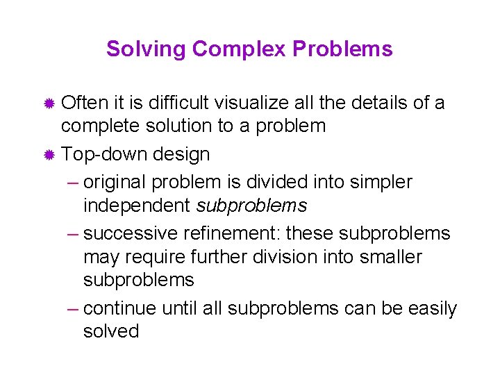 Solving Complex Problems ® Often it is difficult visualize all the details of a