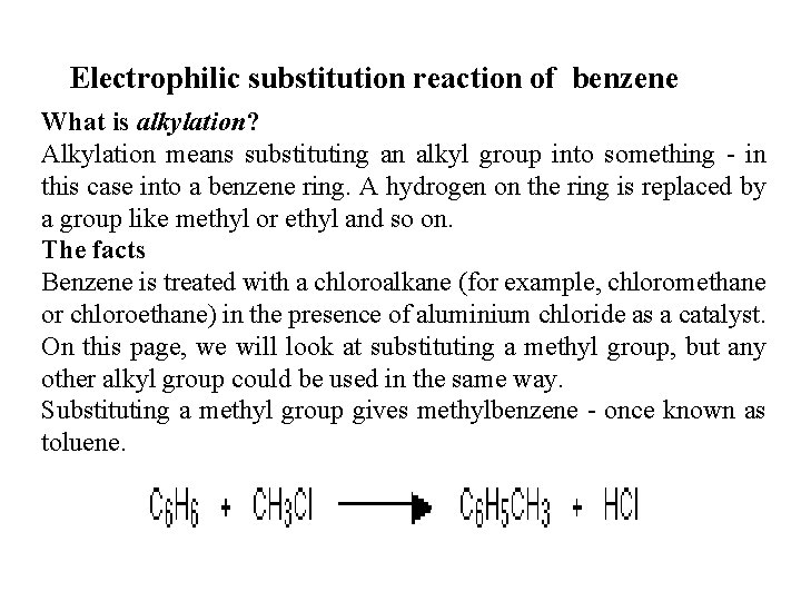 Electrophilic substitution reaction of benzene What is alkylation? Alkylation means substituting an alkyl group