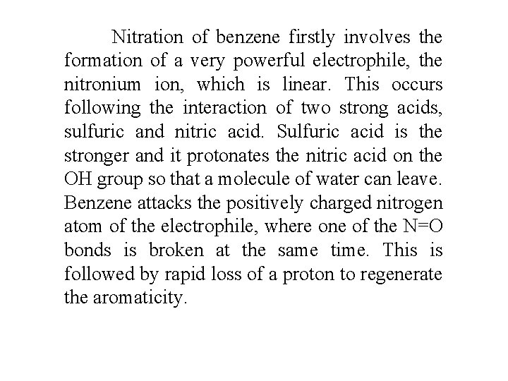 Nitration of benzene firstly involves the formation of a very powerful electrophile, the nitronium