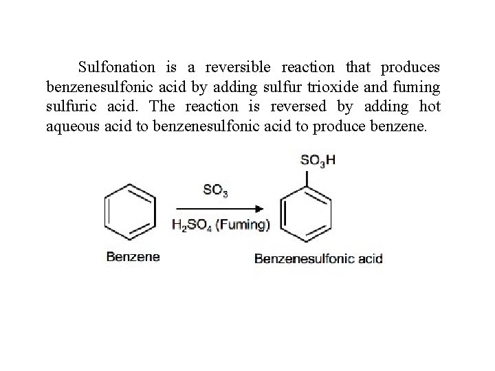 Sulfonation is a reversible reaction that produces benzenesulfonic acid by adding sulfur trioxide and