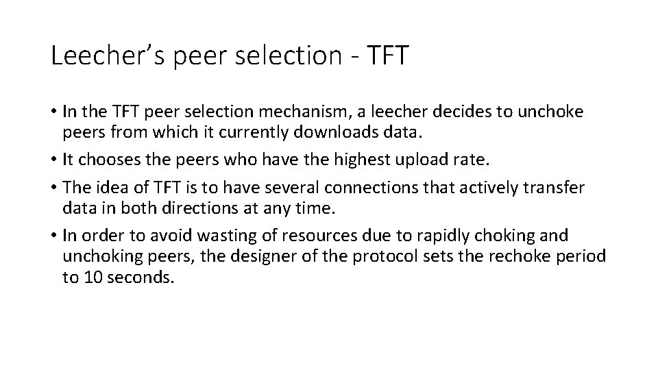 Leecher’s peer selection - TFT • In the TFT peer selection mechanism, a leecher