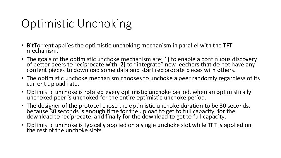 Optimistic Unchoking • Bit. Torrent applies the optimistic unchoking mechanism in parallel with the