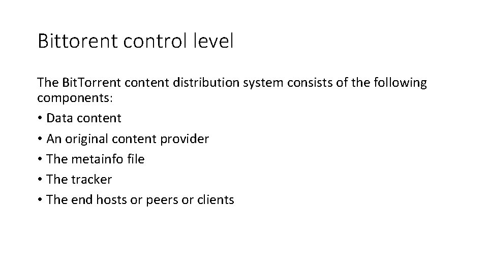 Bittorent control level The Bit. Torrent content distribution system consists of the following components: