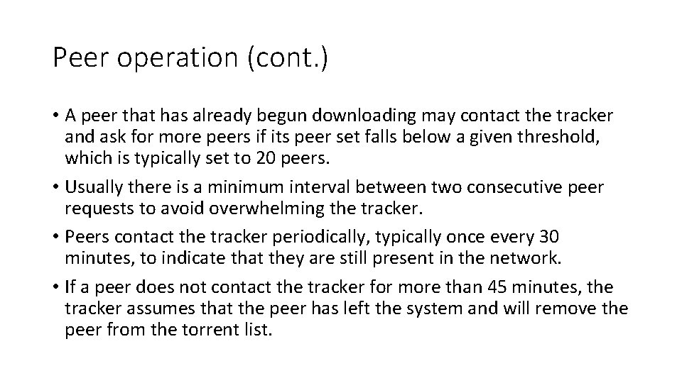 Peer operation (cont. ) • A peer that has already begun downloading may contact