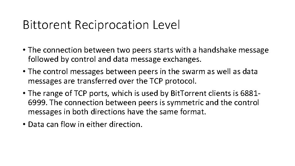 Bittorent Reciprocation Level • The connection between two peers starts with a handshake message