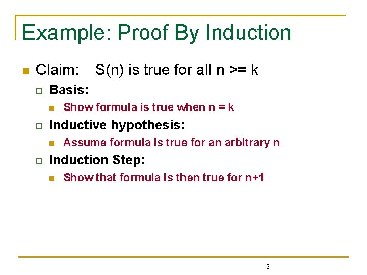 Example: Proof By Induction n Claim: q Basis: n q Show formula is true