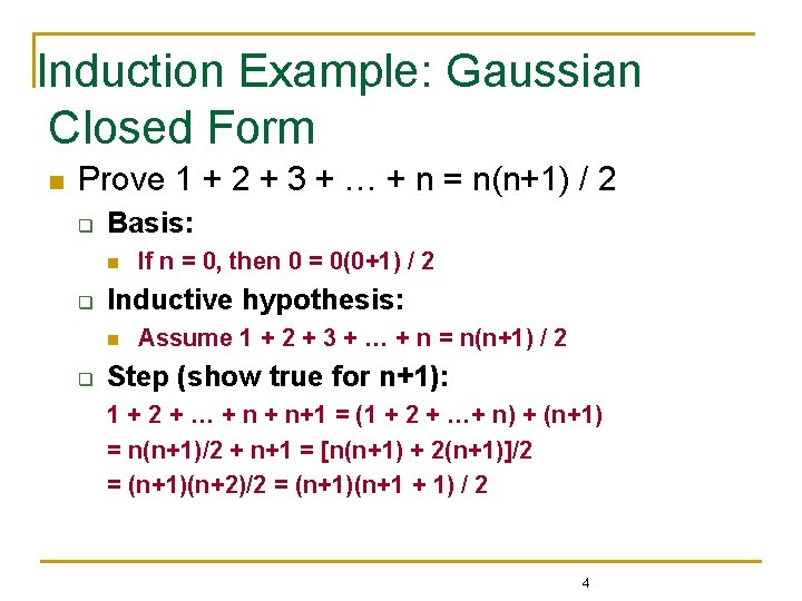 Induction Example: Gaussian Closed Form n Prove 1 + 2 + 3 + …
