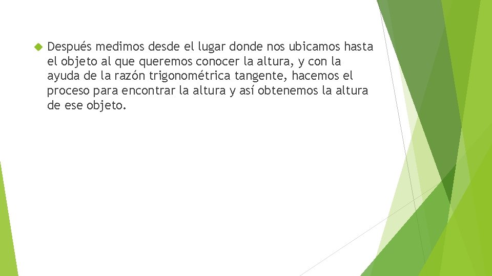  Después medimos desde el lugar donde nos ubicamos hasta el objeto al queremos