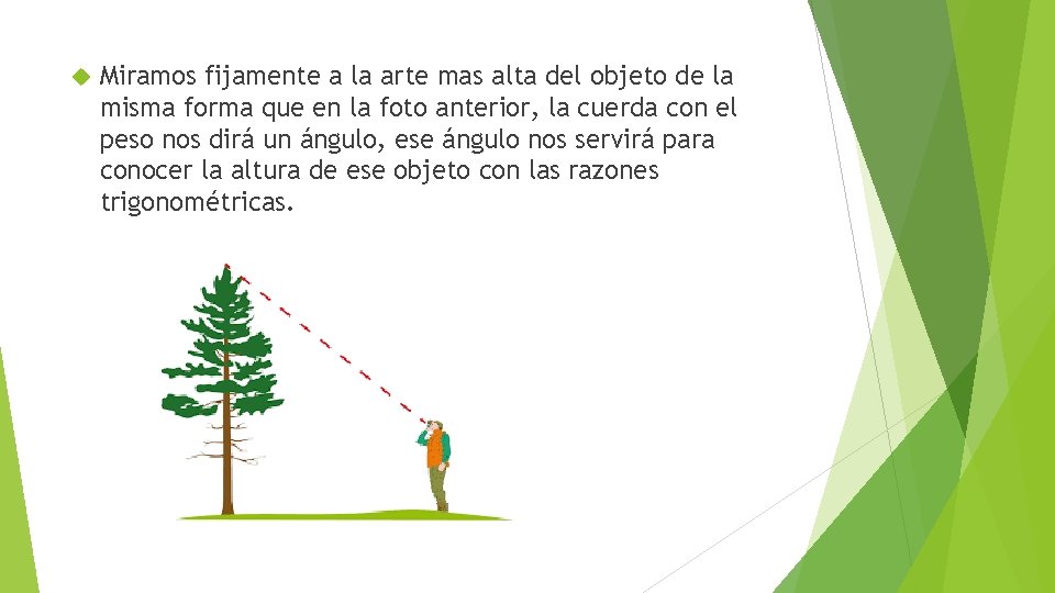  Miramos fijamente a la arte mas alta del objeto de la misma forma