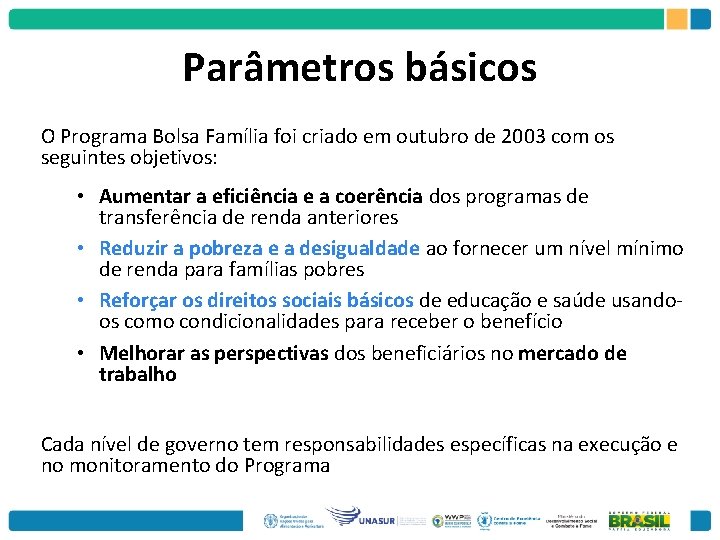Parâmetros básicos O Programa Bolsa Família foi criado em outubro de 2003 com os