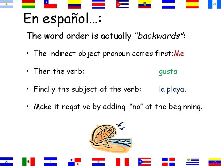 En español…: The word order is actually “backwards”: • The indirect object pronoun comes