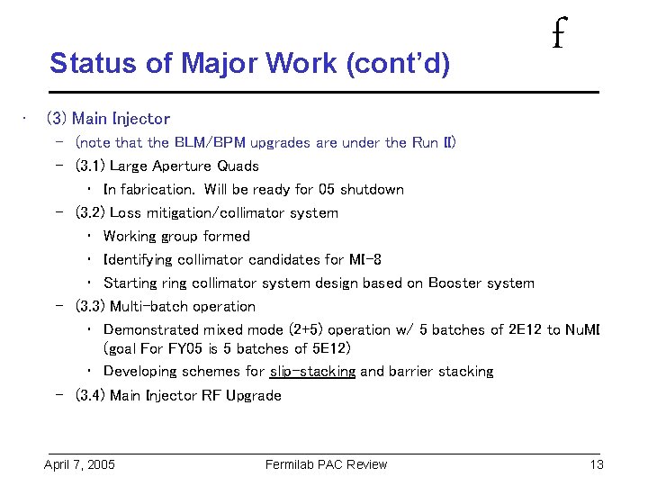 Status of Major Work (cont’d) • f (3) Main Injector – (note that the