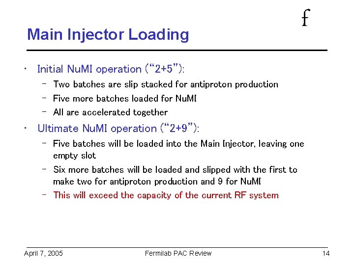 Main Injector Loading f • Initial Nu. MI operation (“ 2+5”): – Two batches