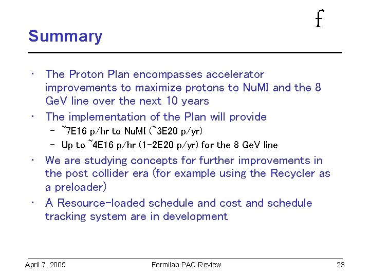f Summary • The Proton Plan encompasses accelerator improvements to maximize protons to Nu.