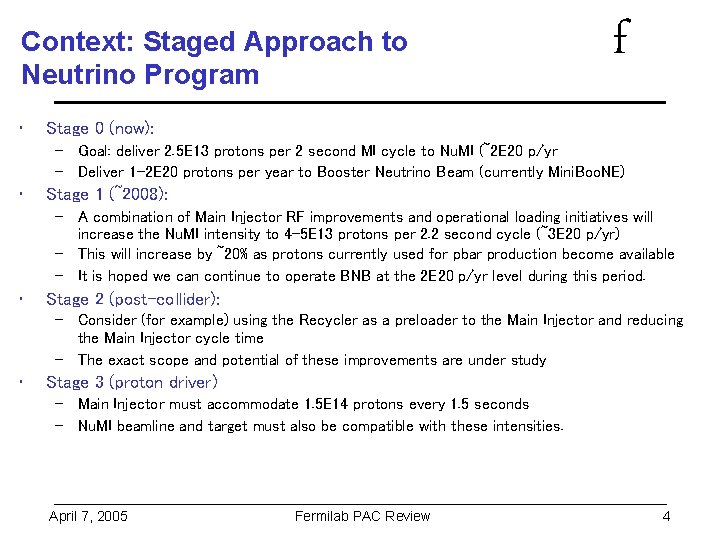 Context: Staged Approach to Neutrino Program • f Stage 0 (now): – Goal: deliver