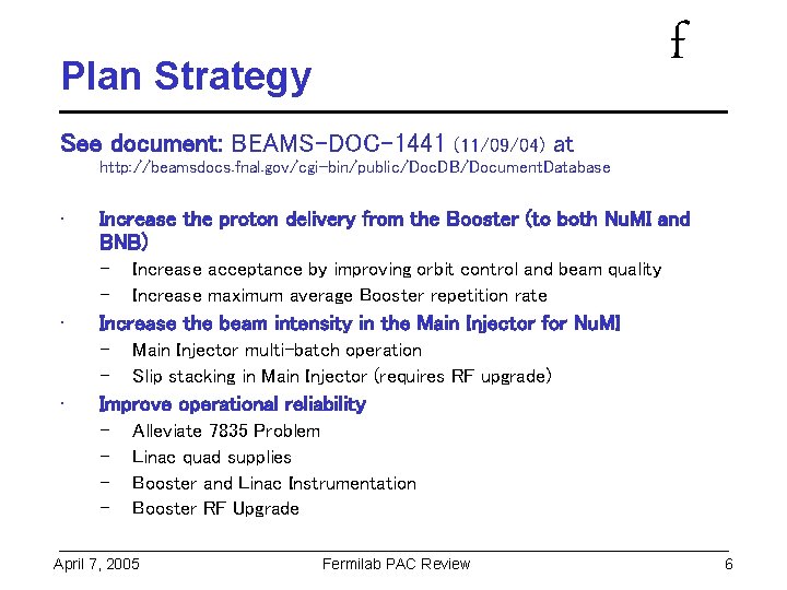 f Plan Strategy See document: BEAMS-DOC-1441 (11/09/04) at http: //beamsdocs. fnal. gov/cgi-bin/public/Doc. DB/Document. Database