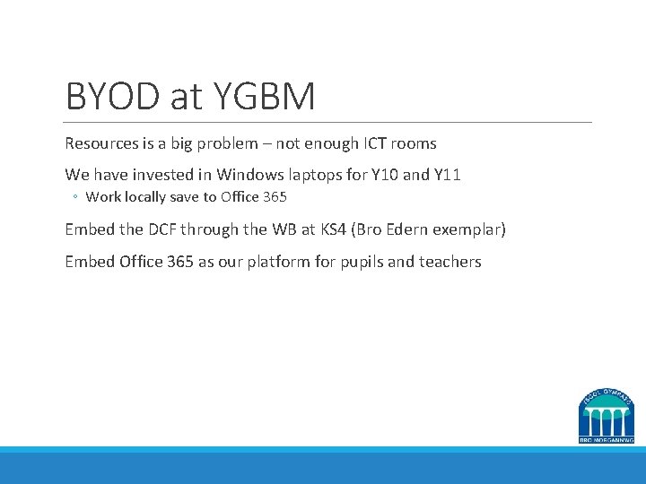 BYOD at YGBM Resources is a big problem – not enough ICT rooms We