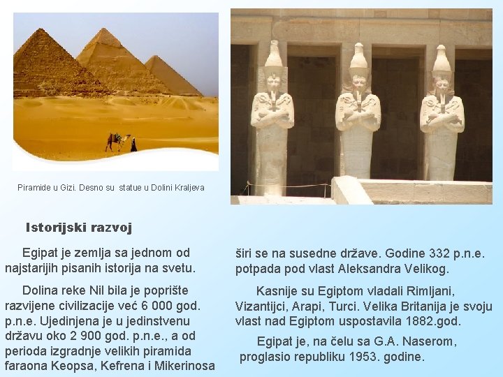 Piramide u Gizi. Desno su statue u Dolini Kraljeva Istorijski razvoj Egipat je zemlja
