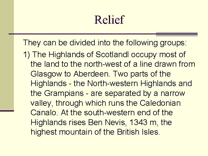 Relief They can be divided into the following groups: 1) The Highlands of Scotlandl