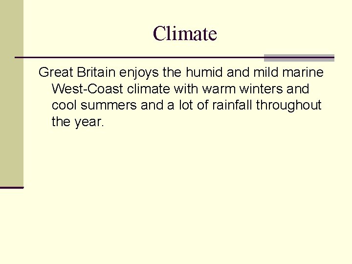 Climate Great Britain enjoys the humid and mild marine West-Coast climate with warm winters